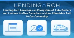 LendingArch Leverages an Ecosystem of Auto Dealers and Lenders to Give Canadians a More Affordable Path to Car Ownership