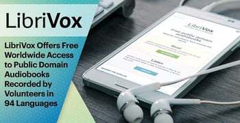 LibriVox Offers Free Worldwide Access to Public Domain Audiobooks Recorded by Volunteers in 94 Languages LibriVox Offers Free Worldwide Access to Public Domain Audiobooks Recorded by Volunteers in 94 Languages