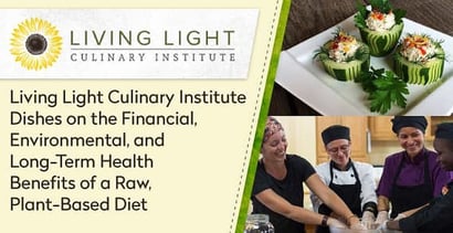 Living Light Culinary Institute Budgetary Benefits To A Better Diet Living Light Culinary Institute Budgetary Benefits To A Better Diet