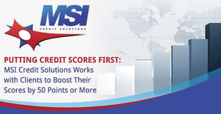 MSI Credit Solutions Boosts Clients’ Credit Scores by 50 Points or More
