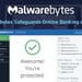 How Malwarebytes Uses the Latest Research and Security Techniques to Safeguard Online Banking and Shopping