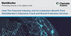 How The Financial Industry and Its Customers Benefit from MarkMonitor’s Extensive Fraud and Brand Protection Services
