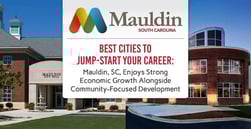 Best Cities to Jump-Start Your Career: Mauldin, SC, Enjoys Strong Economic Growth Alongside Community-Focused Development