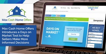 Max Cash Home Offers Introduces a Days on Market Tool to Help Sellers Make More Informed Decisions Max Cash Home Offers Introduces a Days on Market Tool to Help Sellers Make More Informed Decisions