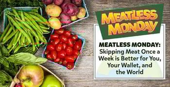 Meatless Monday — Skipping Meat Once a Week is Better for You, Your Wallet, and the World Meatless Monday — Skipping Meat Once a Week is Better for You, Your Wallet, and the World