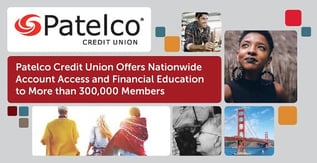 Patelco Credit Union — Education and Accessibility for 300K Members