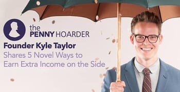 Penny Hoarder Founder Kyle Taylor Shares 5 Novel Ways to Earn Extra Income on the Side Penny Hoarder Founder Kyle Taylor Shares 5 Novel Ways to Earn Extra Income on the Side
