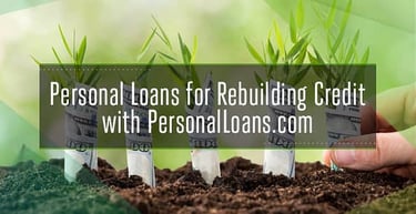 Personal Loans For Rebuilding Credit With Personalloans Com