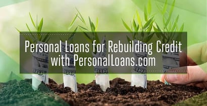 Personal Loans For Rebuilding Credit With Personalloans Com Personal Loans For Rebuilding Credit With Personalloans Com
