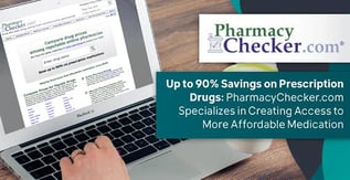 PharmacyChecker.com Can Save You Up to 90% on Prescription Drugs
