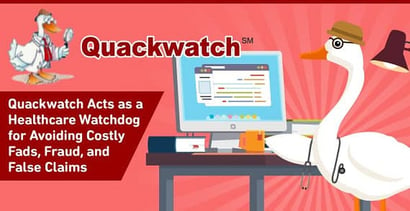 Quackwatch Acts As A Healthcare Watchdog For Avoiding Costly Fads