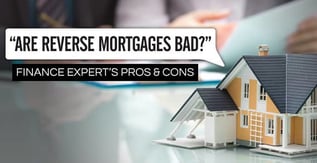 Are Reverse Mortgages Bad?