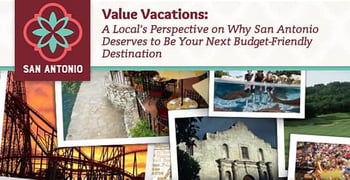 Value Vacations — A Local’s Perspective on Why San Antonio Deserves to Be Your Next Budget-Friendly Destination Value Vacations — A Local’s Perspective on Why San Antonio Deserves to Be Your Next Budget-Friendly Destination