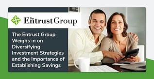 The Entrust Group Weighs in on the Importance of Establishing Savings