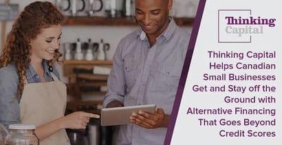 Thinking Capital Helps Canadian Small Businesses Get And Stay Off The Ground Thinking Capital Helps Canadian Small Businesses Get And Stay Off The Ground