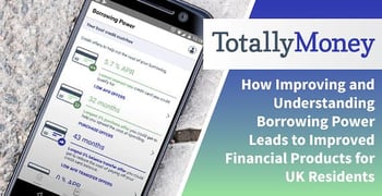 Totallymoney Better Products Through Improved Borrowing Power Totallymoney Better Products Through Improved Borrowing Power