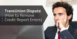 TransUnion Dispute: How to Remove Credit Report Errors