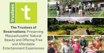 The Trustees of Reservations: Preserving Massachusetts’ Natural Beauty and Offering Free and Affordable Entertainment Experiences The Trustees of Reservations: Preserving Massachusetts’ Natural Beauty and Offering Free and Affordable Entertainment Experiences