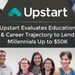 Loans Based on a Borrower’s Potential — Upstart Evaluates Education & Career Trajectory to Lend Millennials Up to $50K