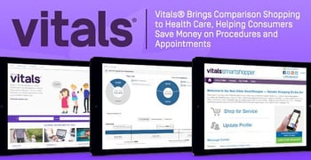 Vitals® Brings Comparison Shopping to Health Care, Helping Consumers Save Money on Procedures and Appointments Vitals® Brings Comparison Shopping to Health Care, Helping Consumers Save Money on Procedures and Appointments