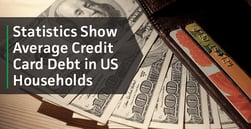 2017 Statistics Show Average Credit Card Debt Rising in American Households