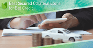 Secured Collateral Loans for Bad Credit
