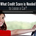 What Credit Score is Needed to Lease a Car? Minimum Approval Score (Feb. 2024)