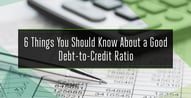 6 Things You Should Know About a Good Debt-to-Credit Ratio
