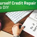 Do-It-Yourself Credit Repair: An Expert Guide
