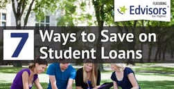 7 Ways to Save on Student Loans, Featuring Edvisors