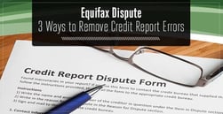 Equifax Dispute: 3 Ways to Remove Credit Report Errors