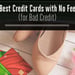 Best Credit Cards for Bad Credit with No Fees in 2024