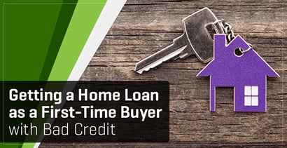 First Time Home Buyer Bad Credit