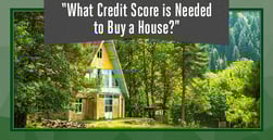 What Credit Score is Needed to Buy a House?
