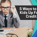 5 Ways to Set Your Kids Up for Future Credit Success