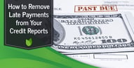 4 Ways to Remove Late Payments from Your Credit Report