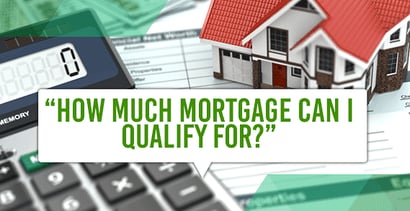 How Much Mortgage Can I Qualify For