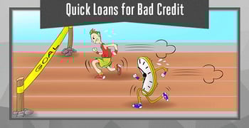 Quick Loans For Bad Credit Quick Loans For Bad Credit