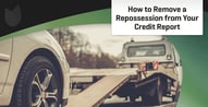 How to Remove Repossessions from Your Credit