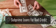 9 Best Subprime Loans for Bad Credit