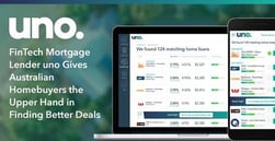FinTech Mortgage Lender uno Gives Australian Homebuyers the Upper Hand in Finding Better Deals
