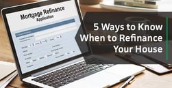 5 Ways to Know When to Refinance Your House