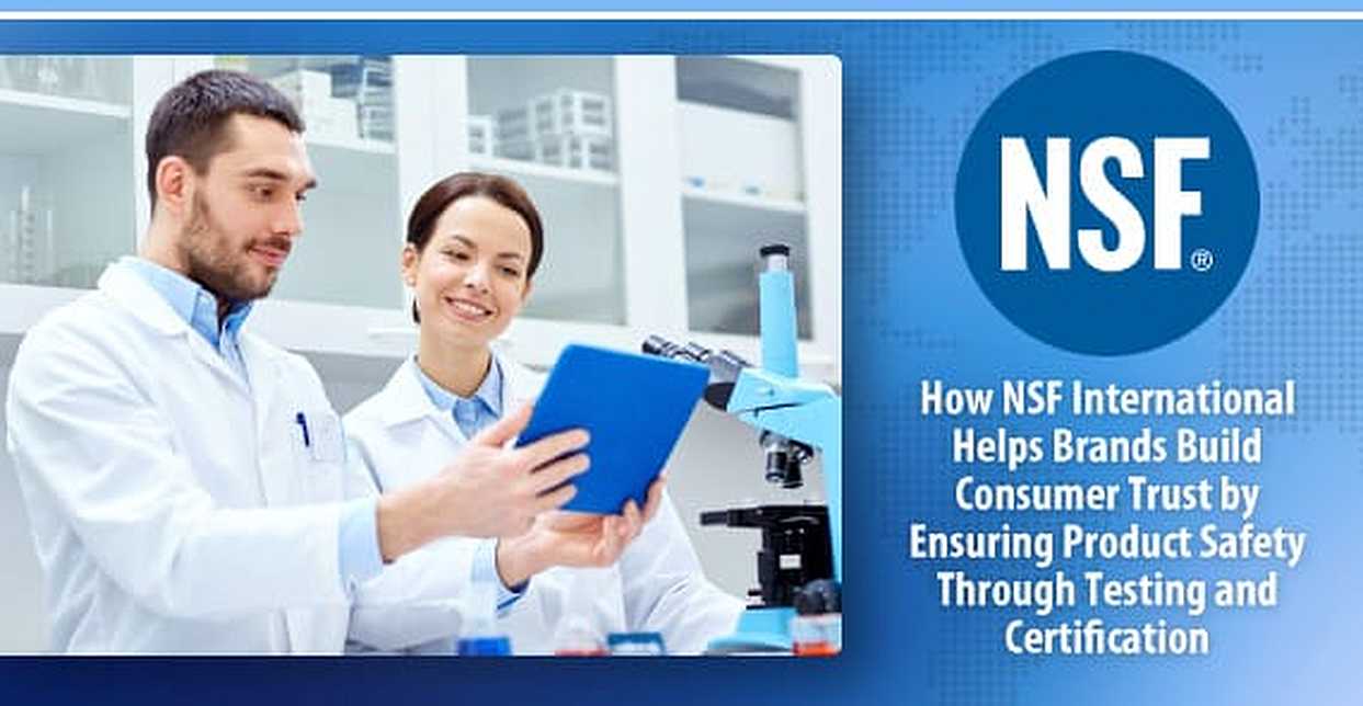 How NSF International Helps Brands Build Consumer Trust by Ensuring