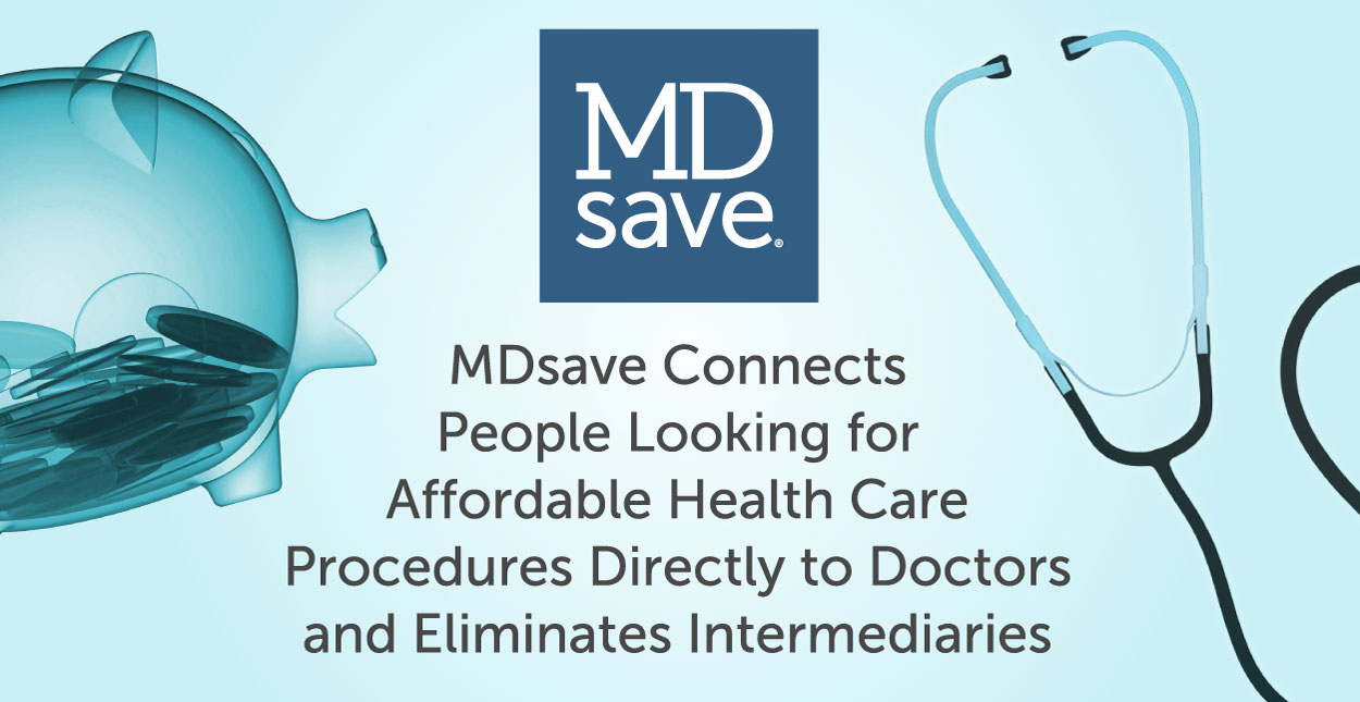 MDsave Connects People Looking for Affordable Health Care MDsave Connects People Looking for Affordable Health Care