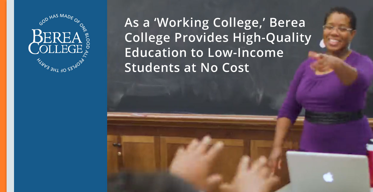As a ‘Working College,’ Berea College Provides HighQuality Education