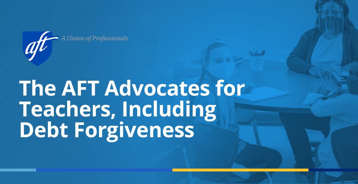 The AFT Advocates on Behalf of Educators, Including Fair Wage and Debt ...