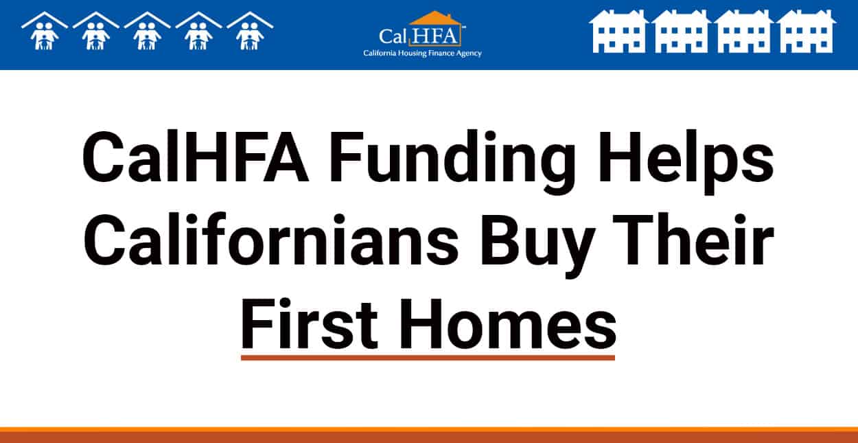 CalHFA Helps First Time Homebuyers Purchase Homes with Down