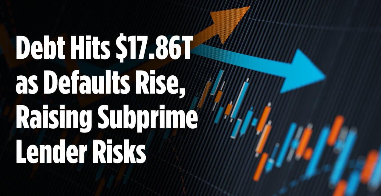 Subprime Lenders Face Rising Risks as U.S. Debt Hits $17.86 Trillion and Auto Defaults Increase - BadCredit.org