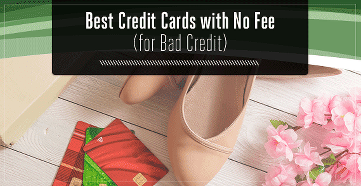 11-best-credit-cards-for-bad-credit-with-no-fees-oct-2023