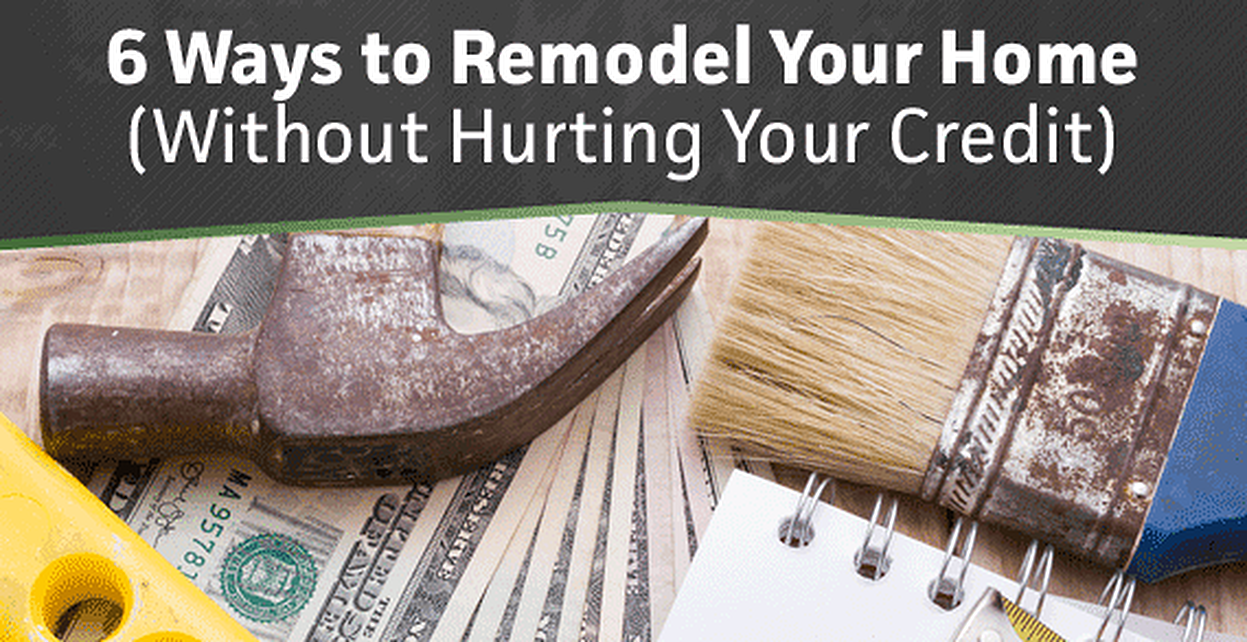 6 Ways to Remodel Your Home Without Hurting Your Credit - BadCredit.org